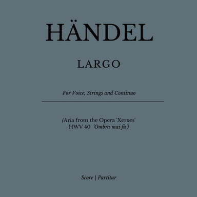 LARGO (Aria from the Opera 'Xerxes' - HWV 40 - 'Ombra mai fù') for Voice Solo, Strings and Continuo (arr. Flavio Regis Cunha)