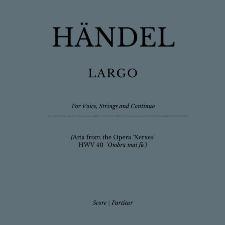LARGO (Aria from the Opera 'Xerxes' - HWV 40 - 'Ombra mai fù') for Voice Solo, Strings and Continuo (arr. Flavio Regis Cunha)
