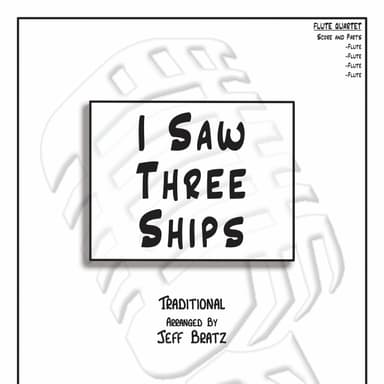 I Saw Three Ships (Flute Quartet) (arr. Jeff Bratz)