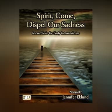 Spirit, Come, Dispel Our Sadness (Stricken, Smitten, and Afflicted) (arr. Jennifer Eklund)