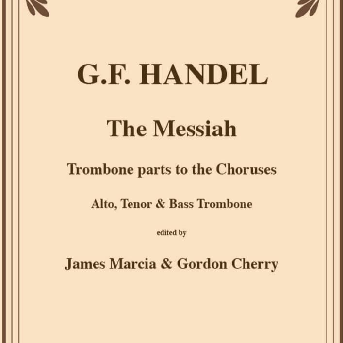Messiah Choruses Complete Parts for Trombone Section (arr. James Marcia, Gordon Cherry)