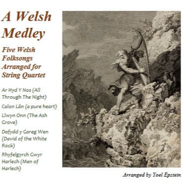 Welsh Medley: Five Traditional Celtic folk songs arranged for string quartet (arr. Yoel Epstein)
