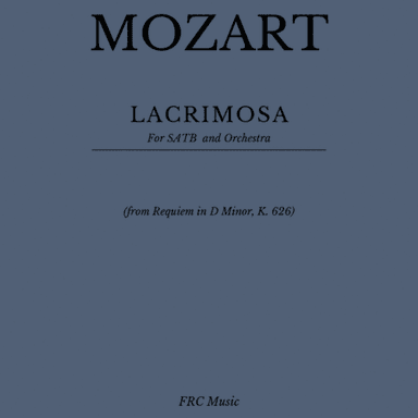 LACRIMOSA DIES ILLA for SATB and Orchestra (from Requiem in D minor, K. 626) (arr. Flavio Regis Cunha)