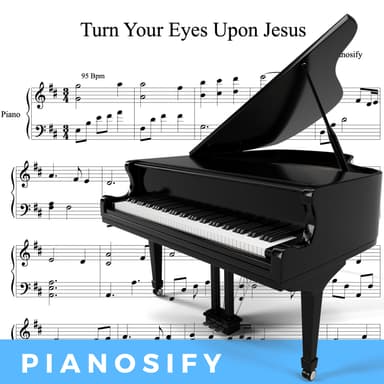 PIANO - Turn Your Eyes Upon Jesus (Piano Hymns Sheet Music PDF)