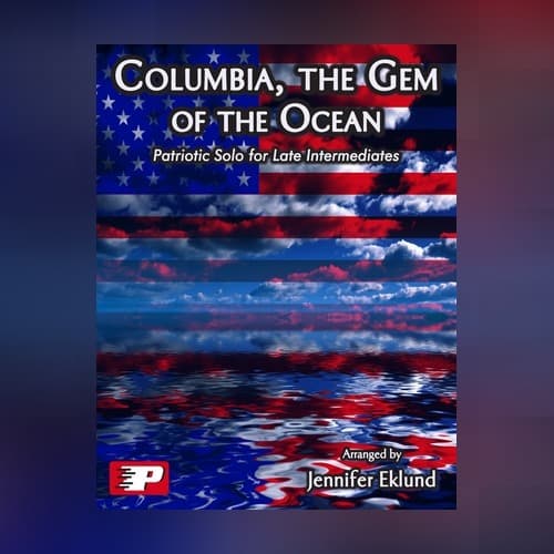 Columbia, the Gem of the Ocean (Late Intermediate Piano) (arr. Jennifer Eklund)