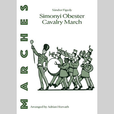 Vite´zva´ri Ba´ro´ Simonyi O´bester Cavalry March (arr. Adrian Erik Horvath)