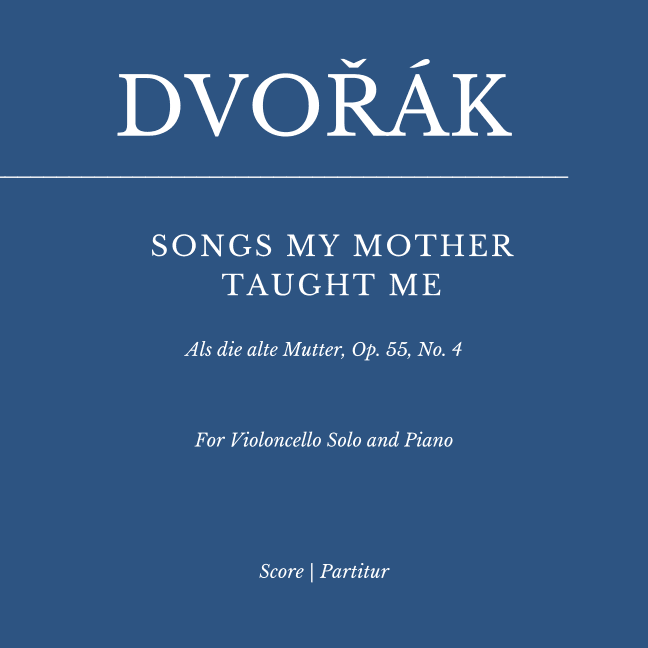 Dvorak: SONGS MY MOTHER TAUGHT ME (for Violoncello and Piano) (arr. Flavio Regis Cunha)