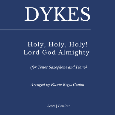 Dykes: Holy, Holy, Holy! Lord God Almighty (for Tenor Saxophone and Piano) Sheet Music (arr. Flávio Régis Cunha)