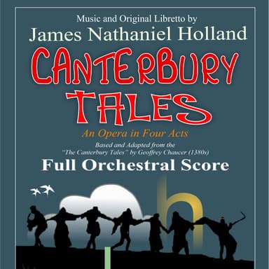 Canterbury Tales, An Opera in Four Acts, Full Orchestral Score