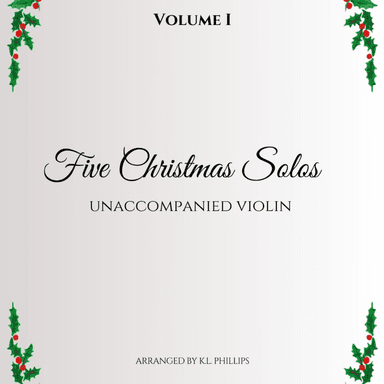 Five Christmas Solos - Unaccompanied Violin Solo (Volume I) (arr. K.L. Phillips)
