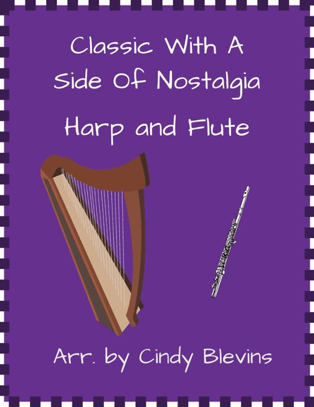 Classic With A Side Of Nostalgia (16 arrangements for harp and flute) (arr. Cindy Blevins)