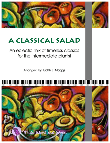 A Classical Salad - Eight favorite classics arranged for the intermediate pianist (arr. Judith L. Maggs)