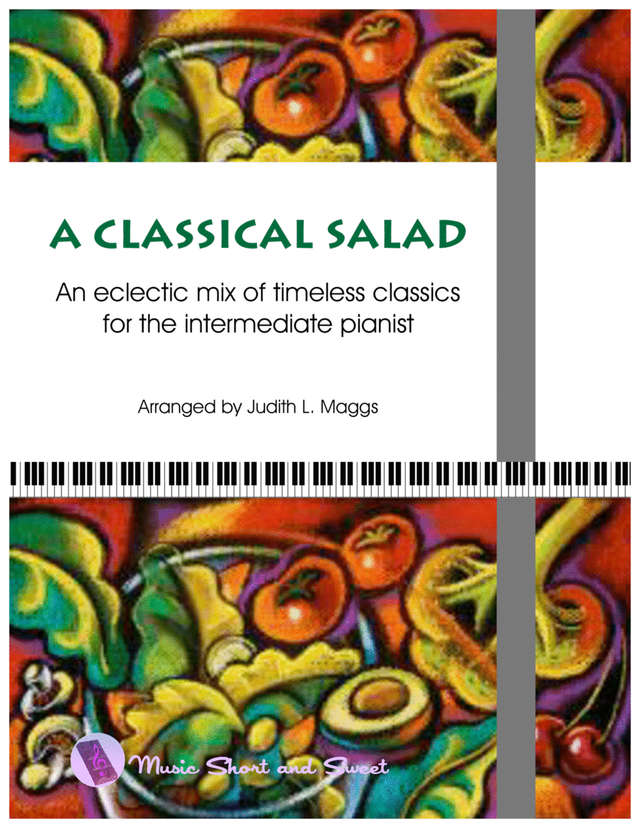 A Classical Salad - Eight favorite classics arranged for the intermediate pianist (arr. Judith L. Maggs)
