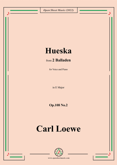 Loewe-Hueska,in E Major,Op.108 No.2,from 2 Balladen,for Voice and Piano (arr. Open Cloud)