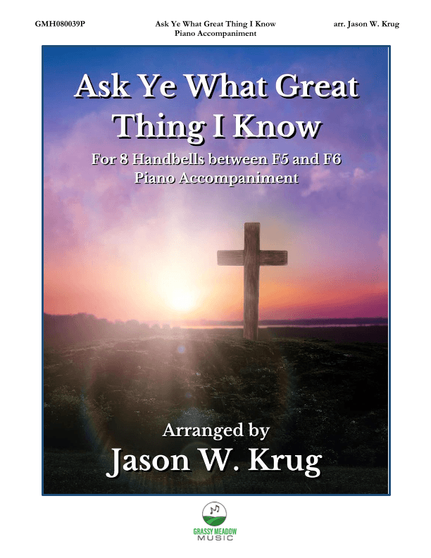 Ask Ye What Great Thing I Know (piano accompaniment to 8 bell version) (arr. Jason W. Krug)