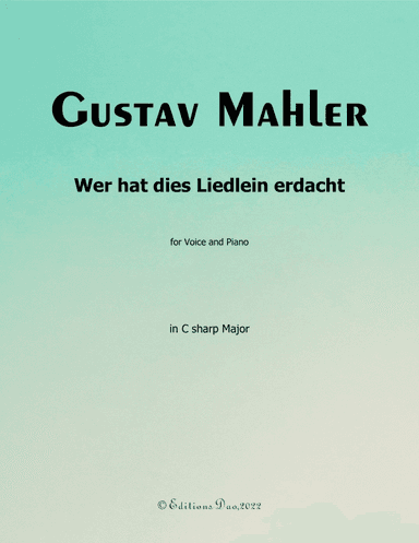 Wer hat dies Liedlein erdacht, by Mahler, in C sharp Major (arr. Editions Dao)
