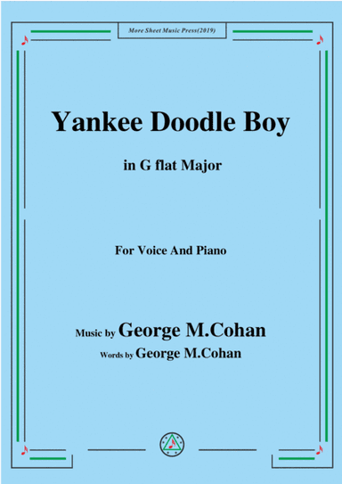 George M. Cohan-Yankee Doodle Boy,in G flat Major,for Voice&Piano (arr. MSM)
