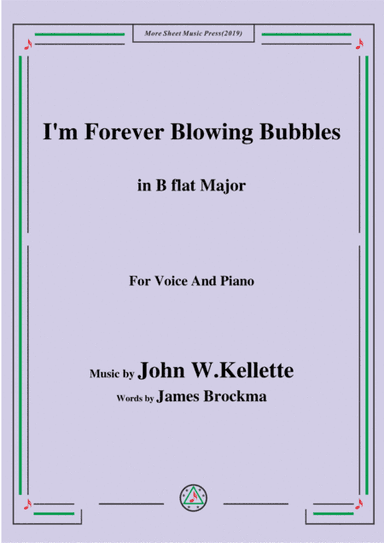 John W. Kellette-I'm Forever Blowing Bubbles,in B flat Major,for Voice&Piano (arr. MSM)