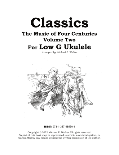 Classics:   The Music of Four Centuries Volume Two For Low G Ukulele (arr. Michael P Walker)