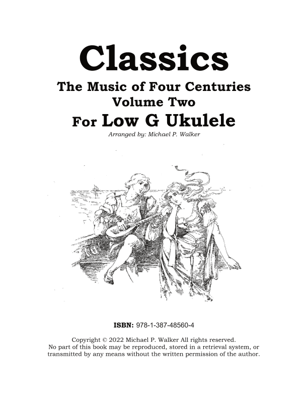 Classics:   The Music of Four Centuries Volume Two For Low G Ukulele (arr. Michael P Walker)