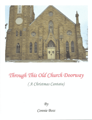 Through This Old Church Doorway (A Christmas Cantata) (arr. Connie Boss)