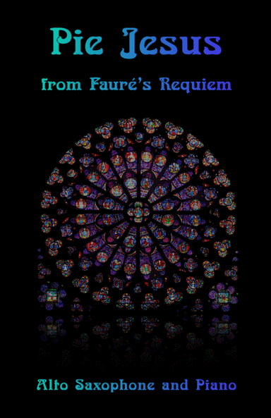 Pie Jesus, from Fauré's Requiem, for Alto Saxophone and Piano (arr. David McKeown)