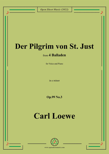 Loewe-Der Pilgrim von St. Just,in e minor,Op.99 No.3,from 4 Balladen,for Voice and Piano (arr. Open Cloud)