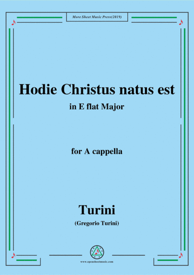 Turini-Hodie Christus natus est,in E flat Major,for A cappella (arr. MSM)