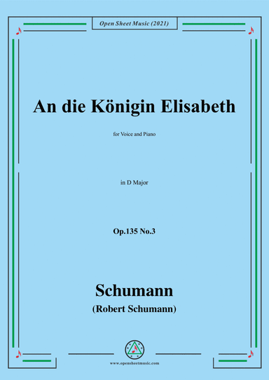 Schumann-An die Konigin Elisabeth,Op.135 No.3in D Major ,for Voice and Piano (arr. Open Cloud)