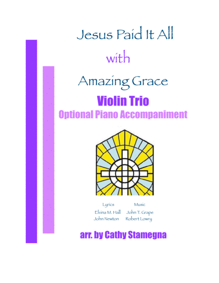 Jesus Paid It All (with "Amazing Grace") - Violin Trio, Optional Piano Accompaniment (arr. Cathy Stamegna)