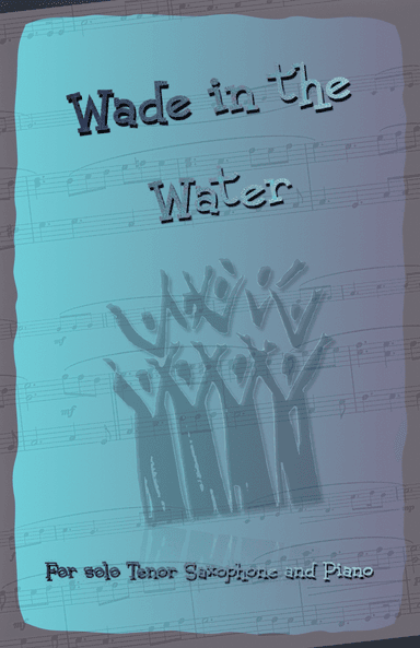 Wade in the Water, Gospel Song for Tenor Saxophone and Piano (arr. David McKeown)