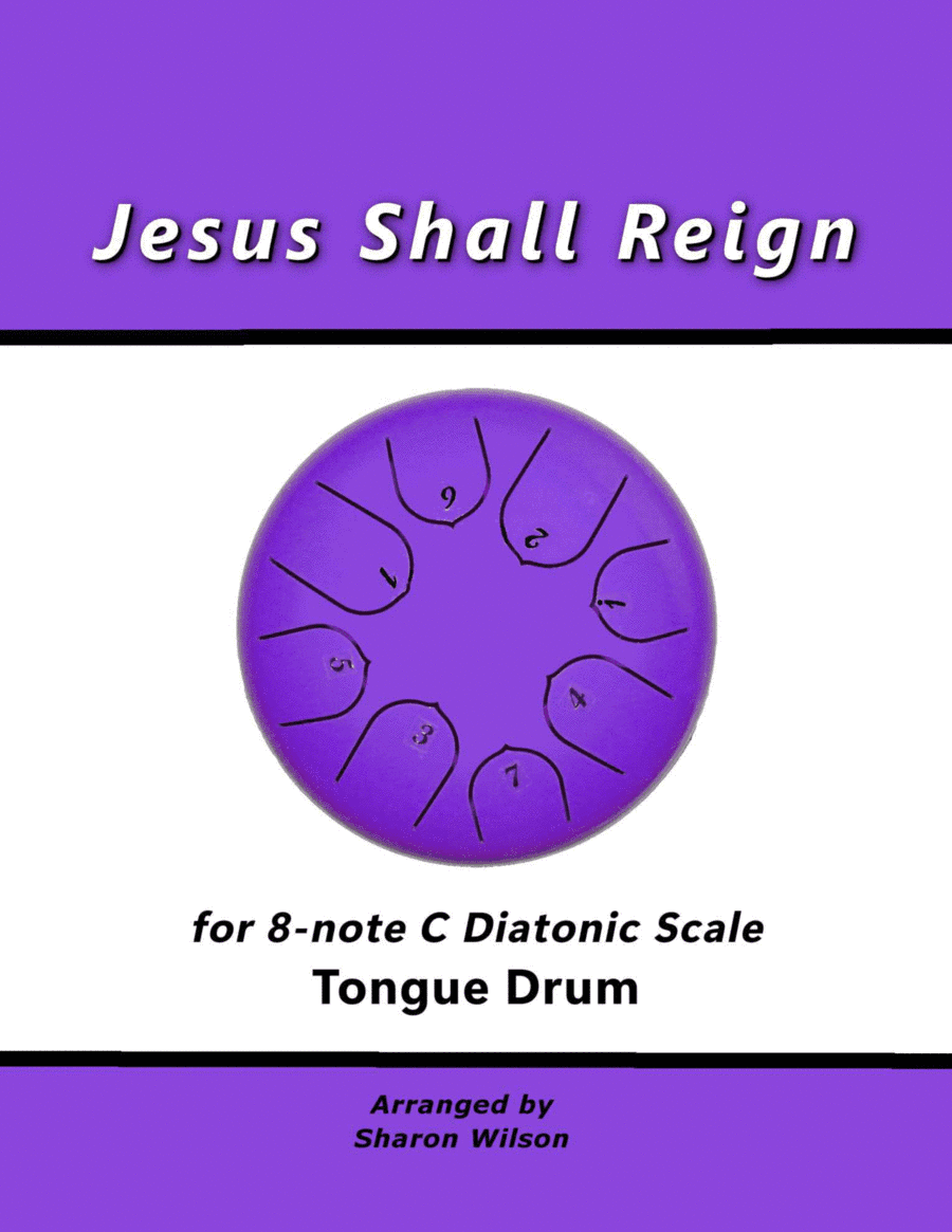 Jesus Shall Reign (for 8-note C major diatonic scale Tongue Drum) (arr. Sharon Wilson)