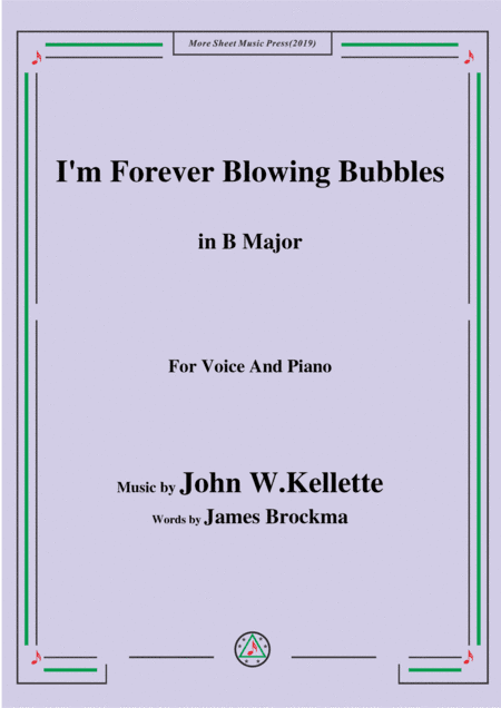 John W. Kellette-I'm Forever Blowing Bubbles,in B Major,for Voice&Piano (arr. MSM)