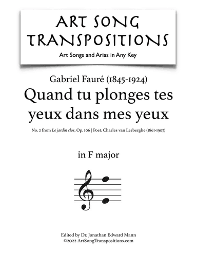 FAURÉ: Quand tu plonges tes yeux dans mes yeux, Op. 106 no. 2 (transposed to F major) (arr. ArtSongTranspositions.com)