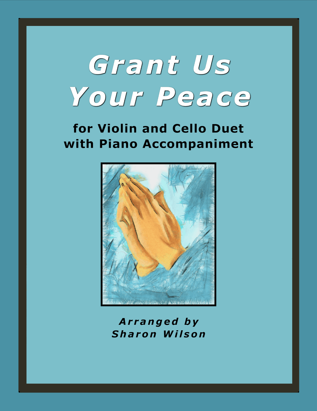 Grant Us Your Peace (for Violin and Cello Duet with Piano Accompaniment) (arr. Sharon Wilson)
