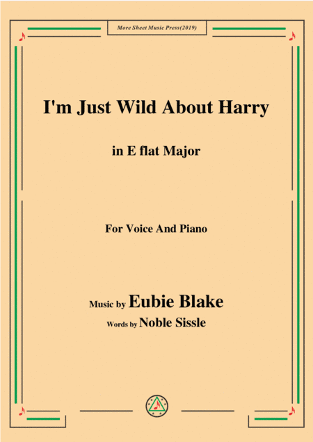 Eubie Blake-I'm Just Wild About Harry,in E flat Major,for Voice&Piano (arr. MSM)