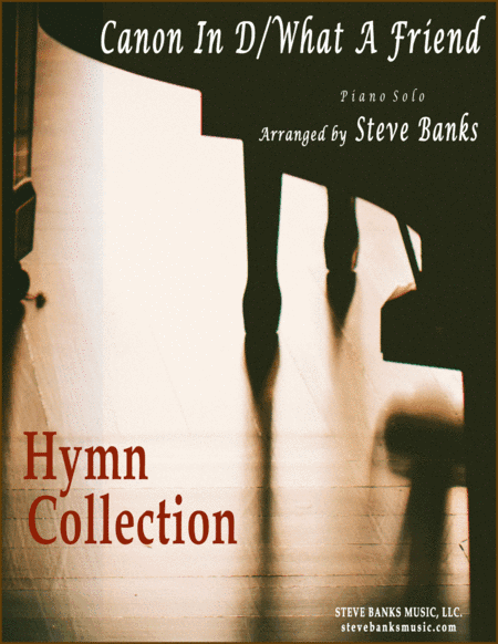 Canon In D / What A Friend - Piano (arr. Steve Banks)