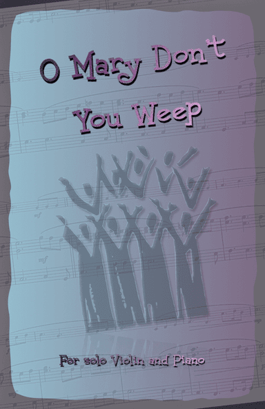 O Mary Don't You Weep, Gospel Song for Violin and Piano (arr. David McKeown)