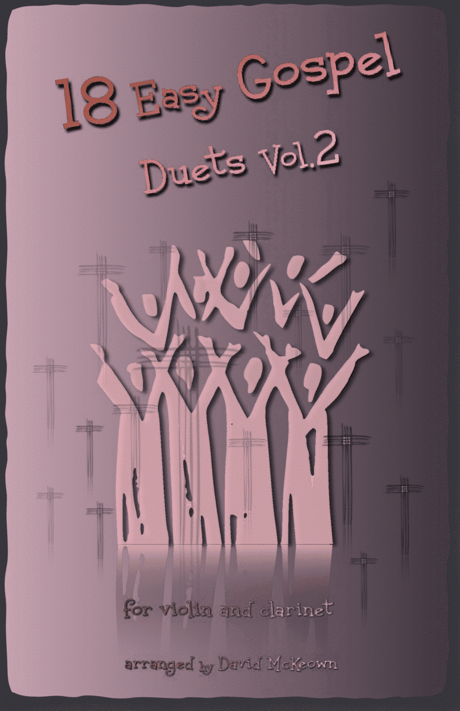18 Easy Gospel Duets Vol.2 for Violin and Clarinet (arr. David McKeown)