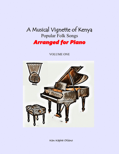 A Musical Vignette of Kenya: Popular Folk Songs Arranged for Piano (arr. Kenneth Kepha Otieno)