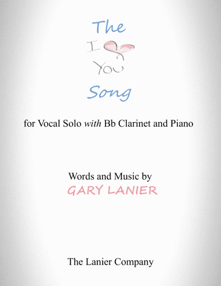 The "I LOVE YOU" Song  - (for Solo Voice with B flat Clarinet and Piano) Lead Sheet & Clarinet part