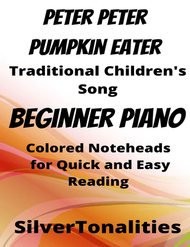 Peter Peter Pumpkin Eater Beginner Piano Sheet Music with Colored Notation (arr. SilverTonalities)