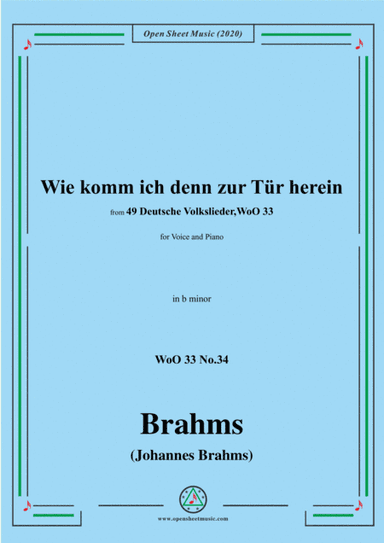 Brahms-Wie komm ich denn zur Tür herein ,WoO 33 No.34,in b minor,for Voice&Piano (arr. MSM)