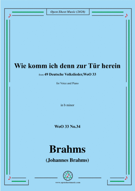 Brahms-Wie komm ich denn zur Tür herein ,WoO 33 No.34,in b minor,for Voice&Piano (arr. MSM)
