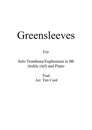 Greensleeves for Solo Trombone/Euphonium in Bb (treble clef) and Piano (arr. Tim Curd)
