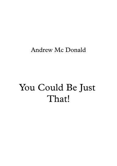 You Could Be Just That!