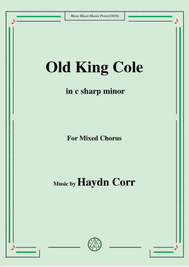 Haydn Corri-Old King Cole,in c sharp minor,for Mixed Chorus (arr. MSM)