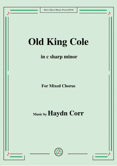Haydn Corri-Old King Cole,in c sharp minor,for Mixed Chorus (arr. MSM)