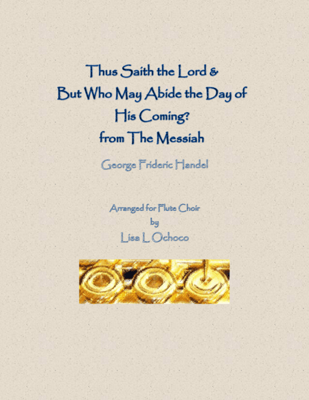 Thus Saith the Lord & But Who May Abide the Day of His Coming from The Messiah for Flute Choir (arr. Lisa L Ochoco)