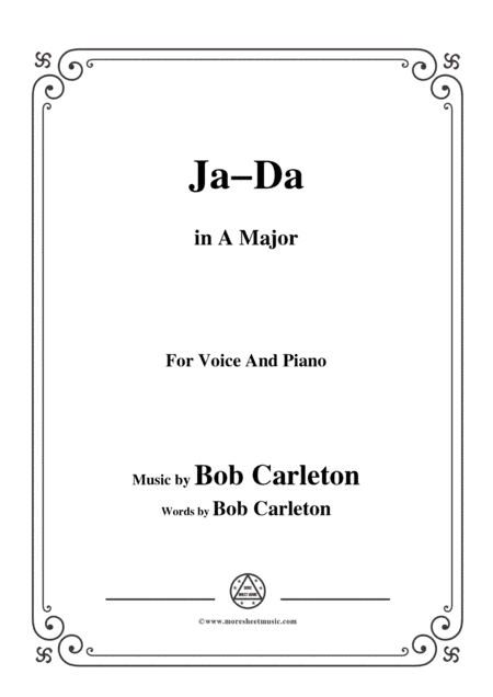Bob Carleton-Ja-Da,in A Major,for Voice and Piano (arr. MSM)